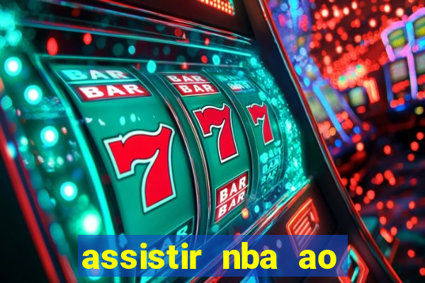 assistir nba ao vivo multicanais